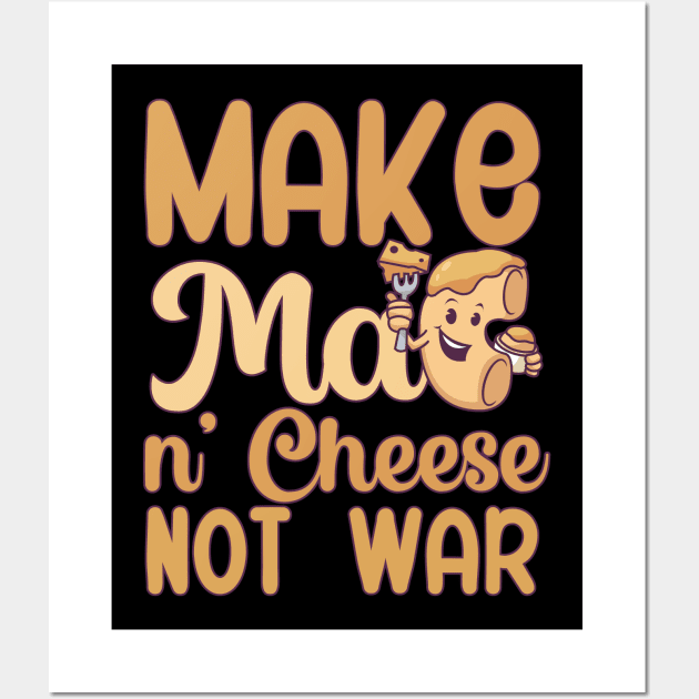 Make Mac n Cheese not war Wall Art by maxcode